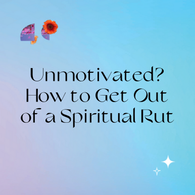 Unmotivated? How to Get Out of a Spiritual Rut