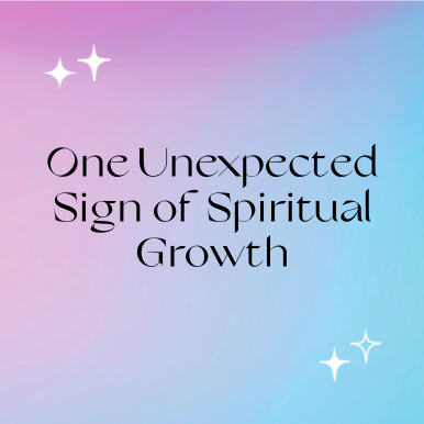 One Unexpected Sign of Spiritual Growth