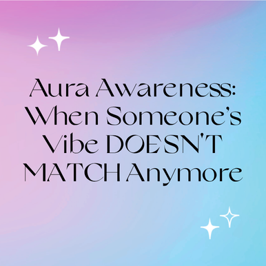 Aura Awareness: When Someone’s Vibe DOESN'T MATCH Anymore