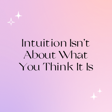 Intuition Isn’t About What You Think It Is
