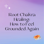 Root Chakra Healing How to Feel Grounded Again